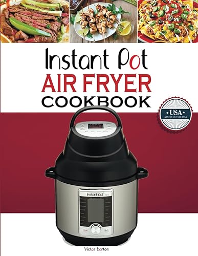 Healthy Instant Pot Air Fryer Cookbook for Beginners: Tasty &amp; Crispy Recipes for Your Instant Pot Duo Crisp Air Fryer LID