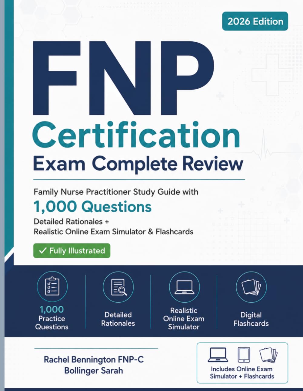FNP Certification Exam Complete Review: Family Nurse Practitioner Study Guide with 1,000 Questions, Detailed Rationales + Realistic Online Exam Simulator & Flashcards