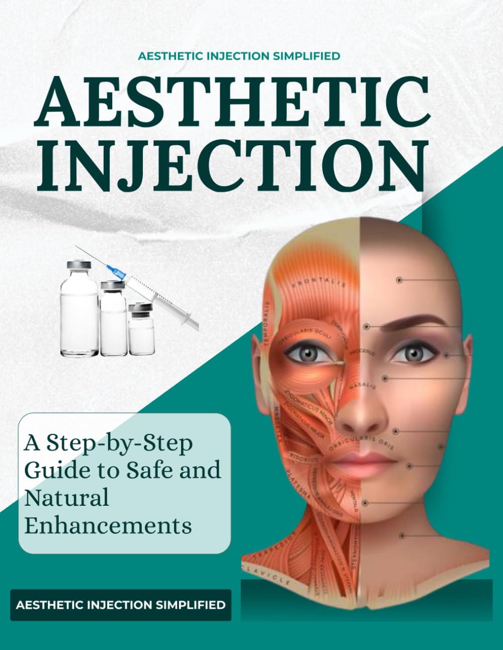 Aesthetic Injections Simplified : A Step-by-Step Guide to Safe and Natural Enhancements