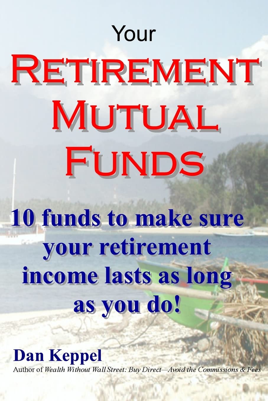 Your Retirement Mutual Funds: 10 funds to make sure your retirement income lasts as long as you do!