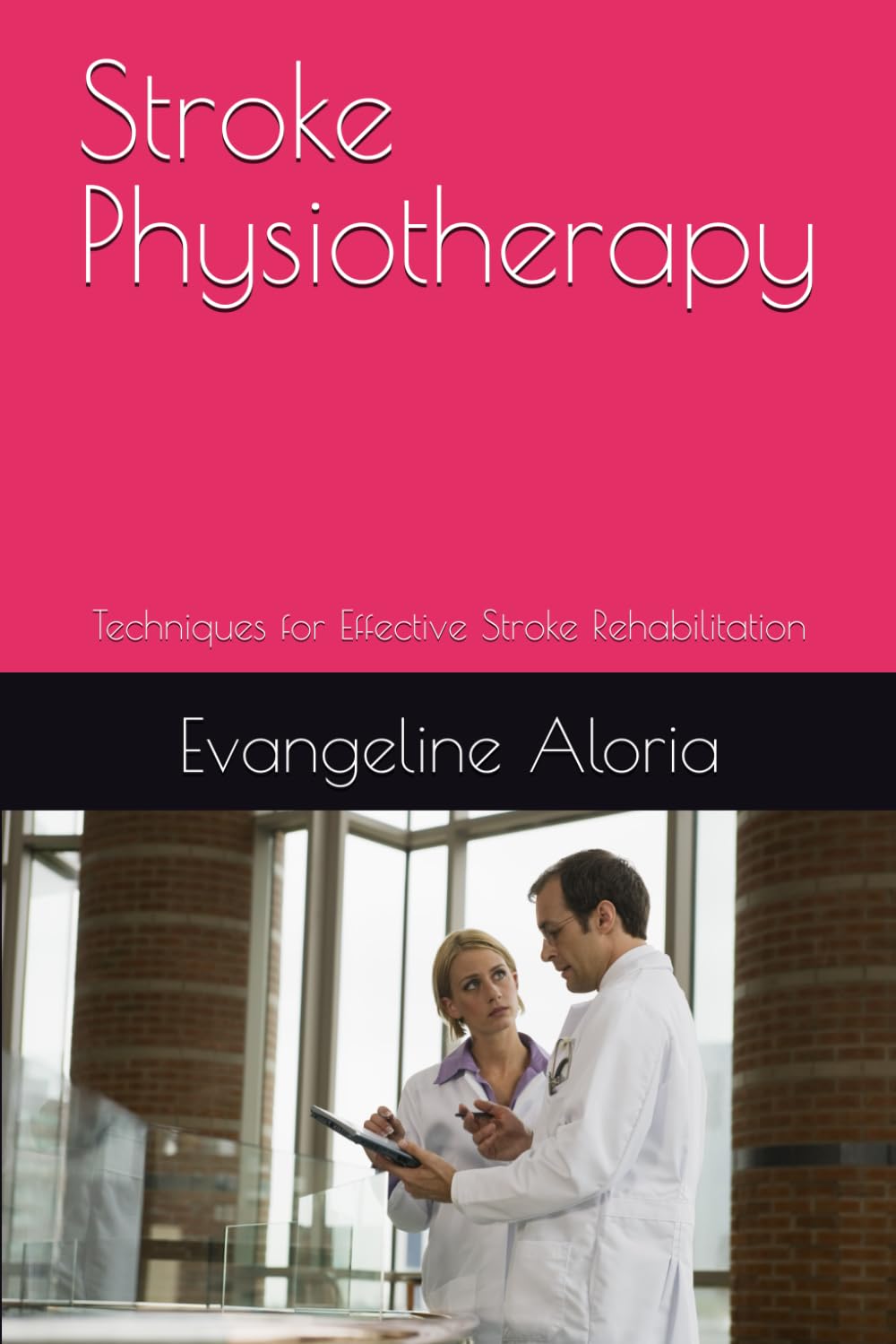 Stroke Physiotheraphy: Techniques for Effective Stroke Rehabilitation