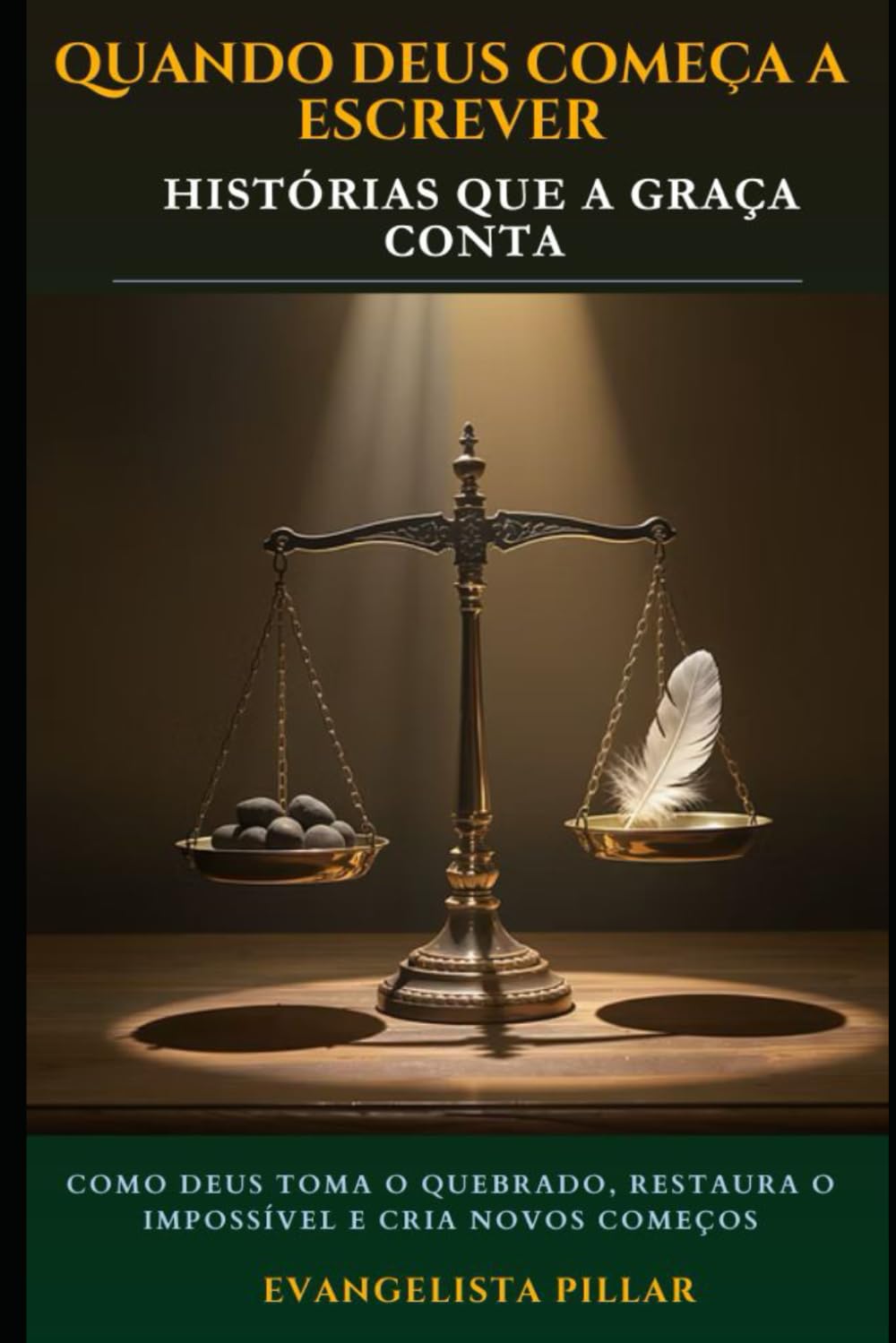 QUANDO DEUS COMEÇA A ESCREVER: Histórias Que a Graça Conta