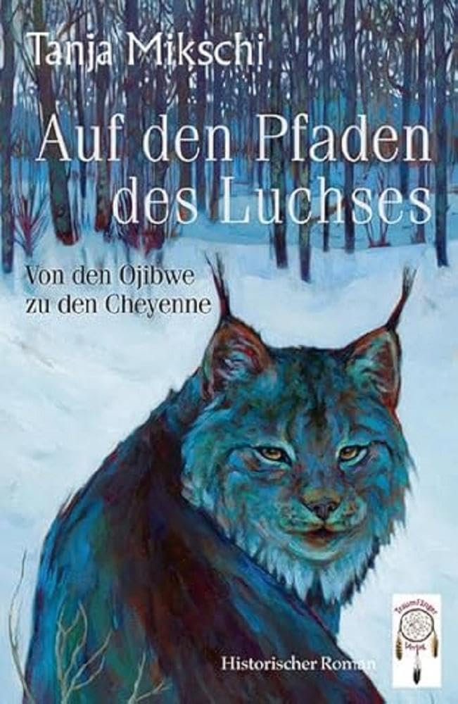 Auf den Pfaden des Luchses: Von den Ojibwe zu den Cheyenne