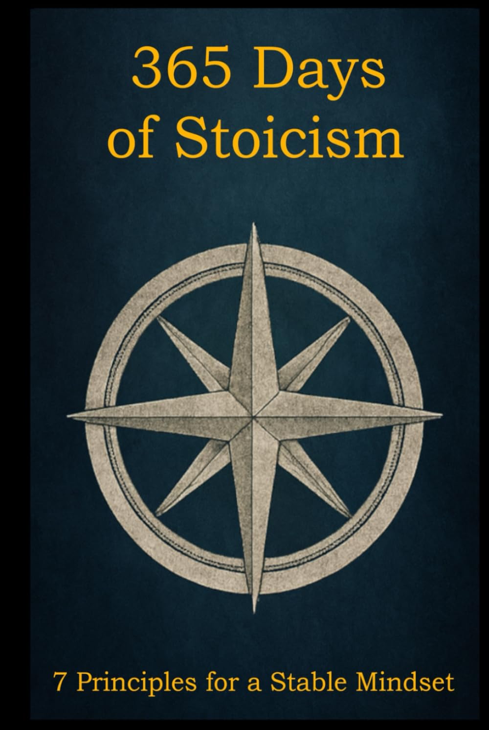 365 Days of Stoicism: With 7 Principles for a Stable Mindset (Stoic Principles – Theory & Practice)