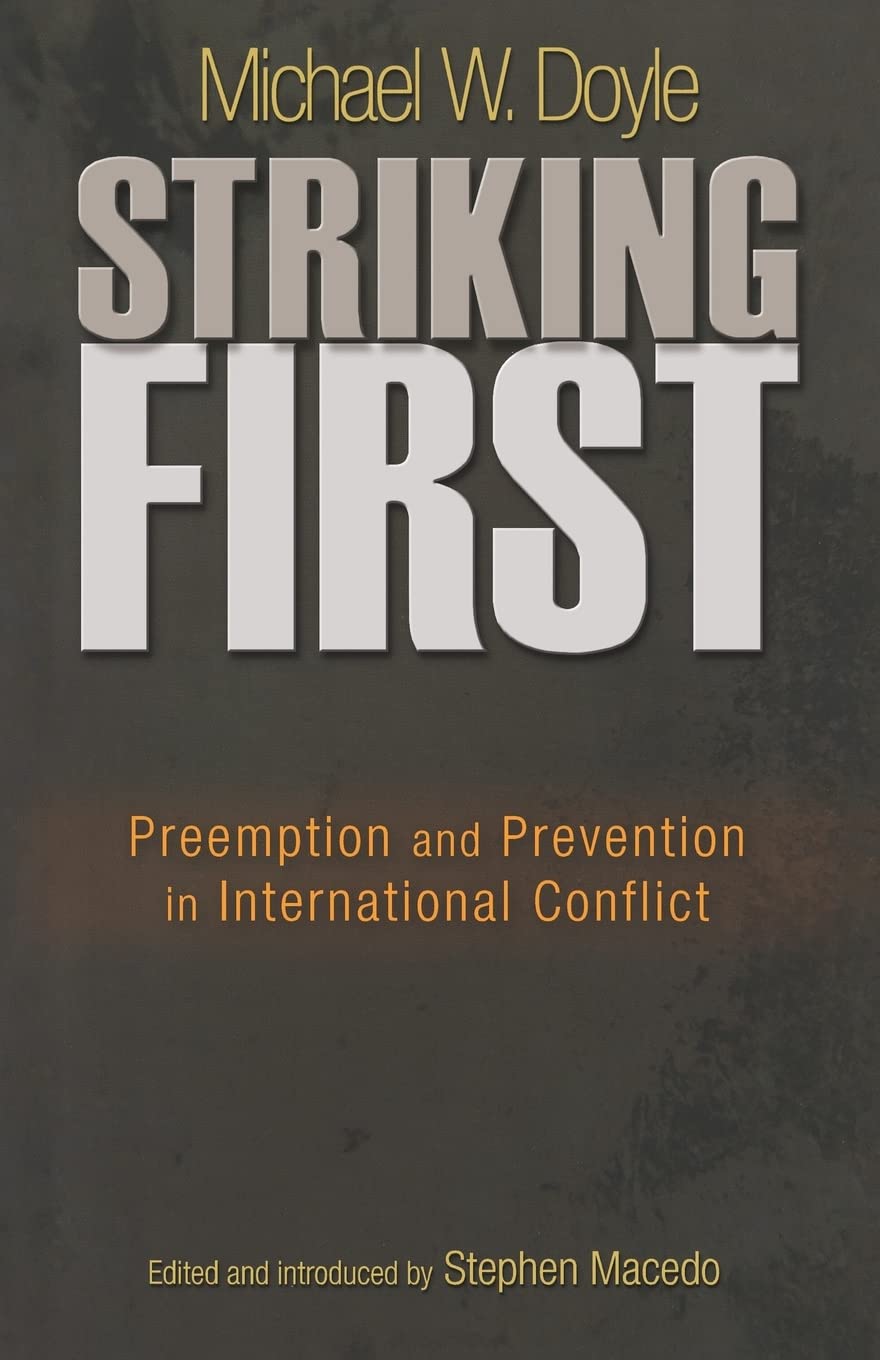 Striking First: Preemption and Prevention in International Conflict (The University Center for Human Values Series): 38