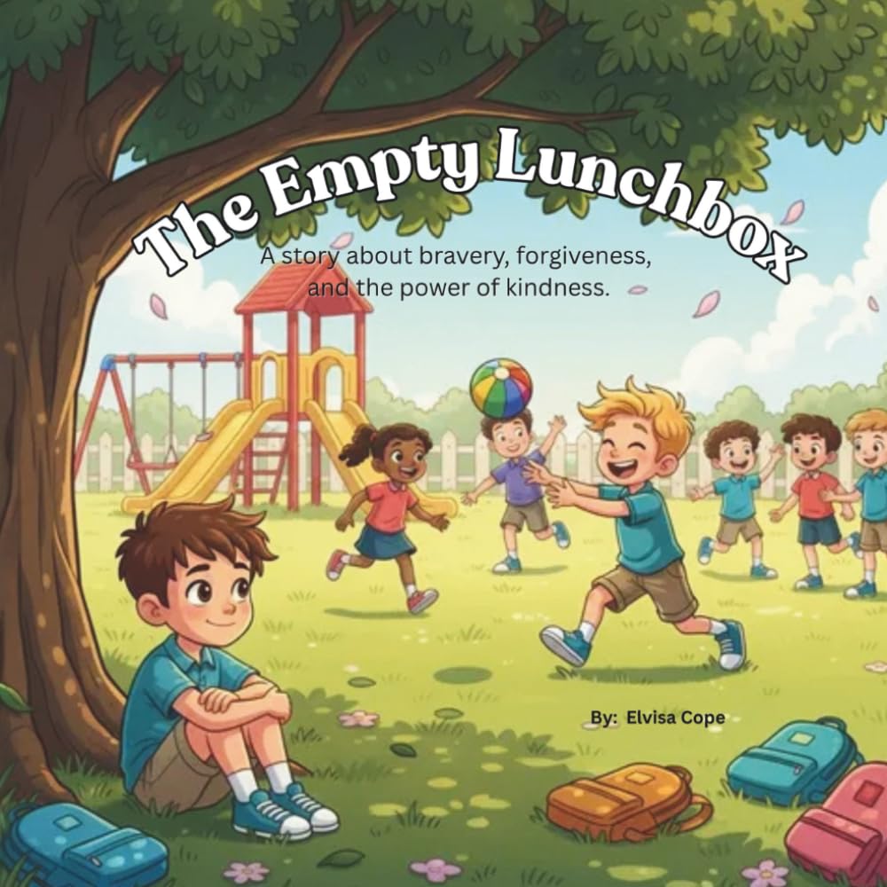 The Empty Lunchbox: A Story About Bravery, Forgiveness and the Power of Kindness