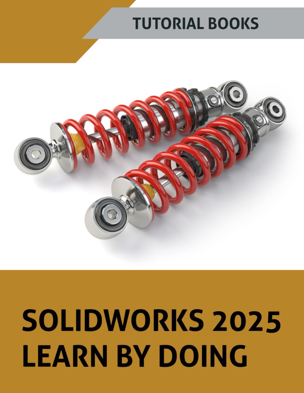 SOLIDWORKS 2025 Learn By Doing: Sketching, Part Modeling, Assembly, Drawings, Sh