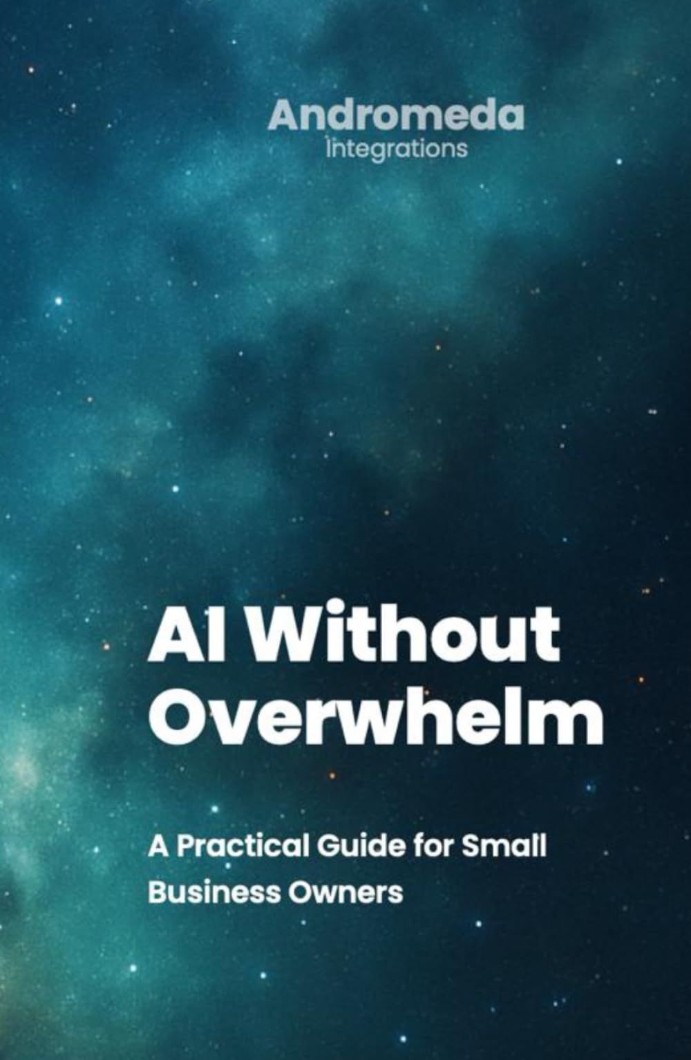 AI Without Overwhelm: A Practical Guide for Small Business Owners