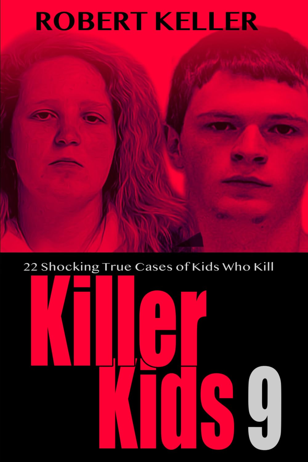 Killer Kids Volume 9: 22 Shocking True Crime Cases of Kids Who Kill