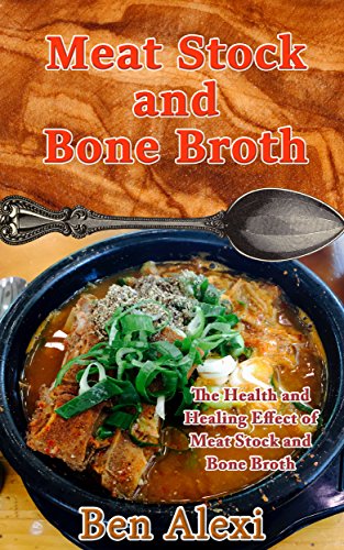 Meat Stock and Bone Broth: The Health and Healing Effect of Meat Stock and Bone Broth image 2