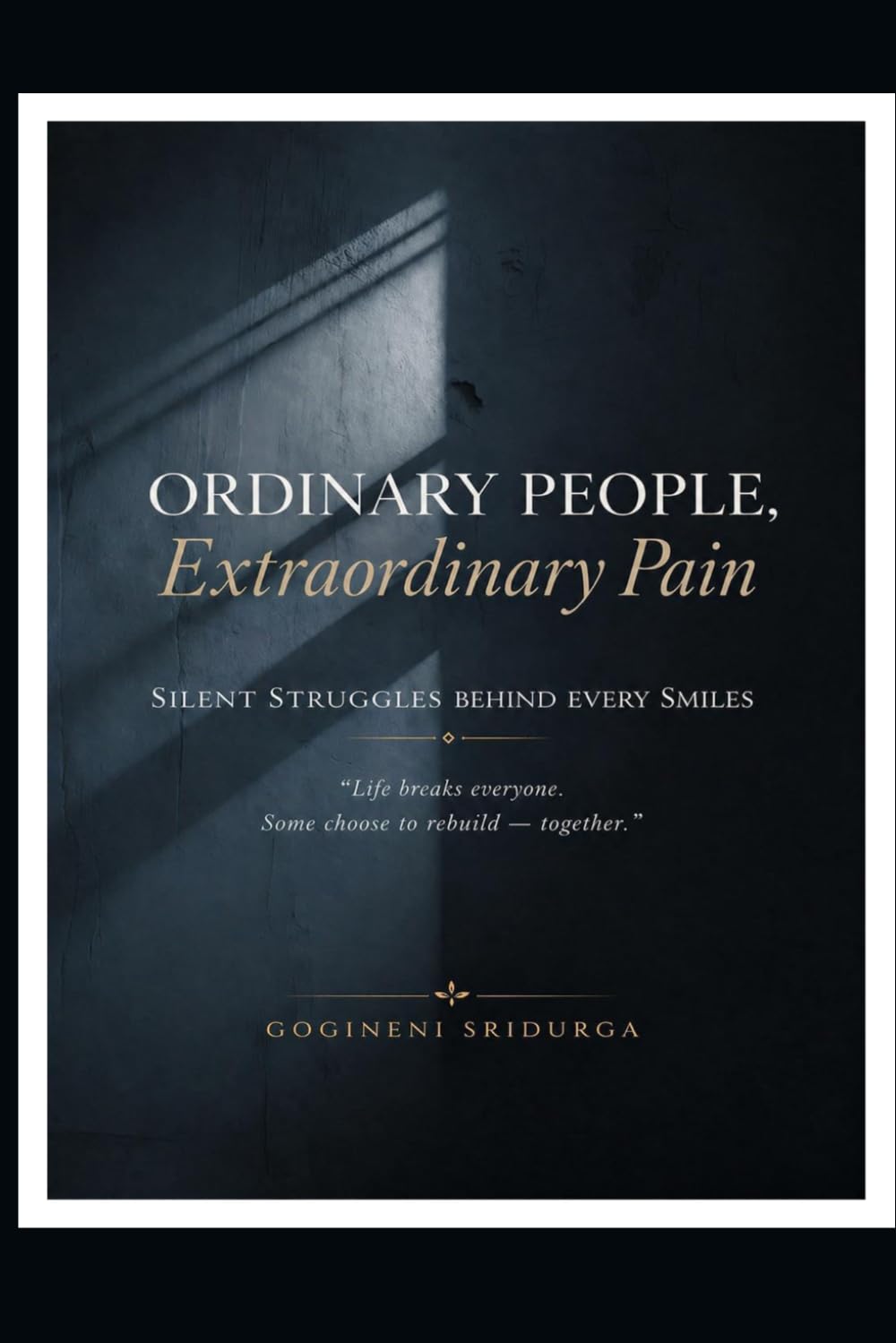 Ordinary People, Extraordinary Pain: Silent Struggles Behind Every Smiles