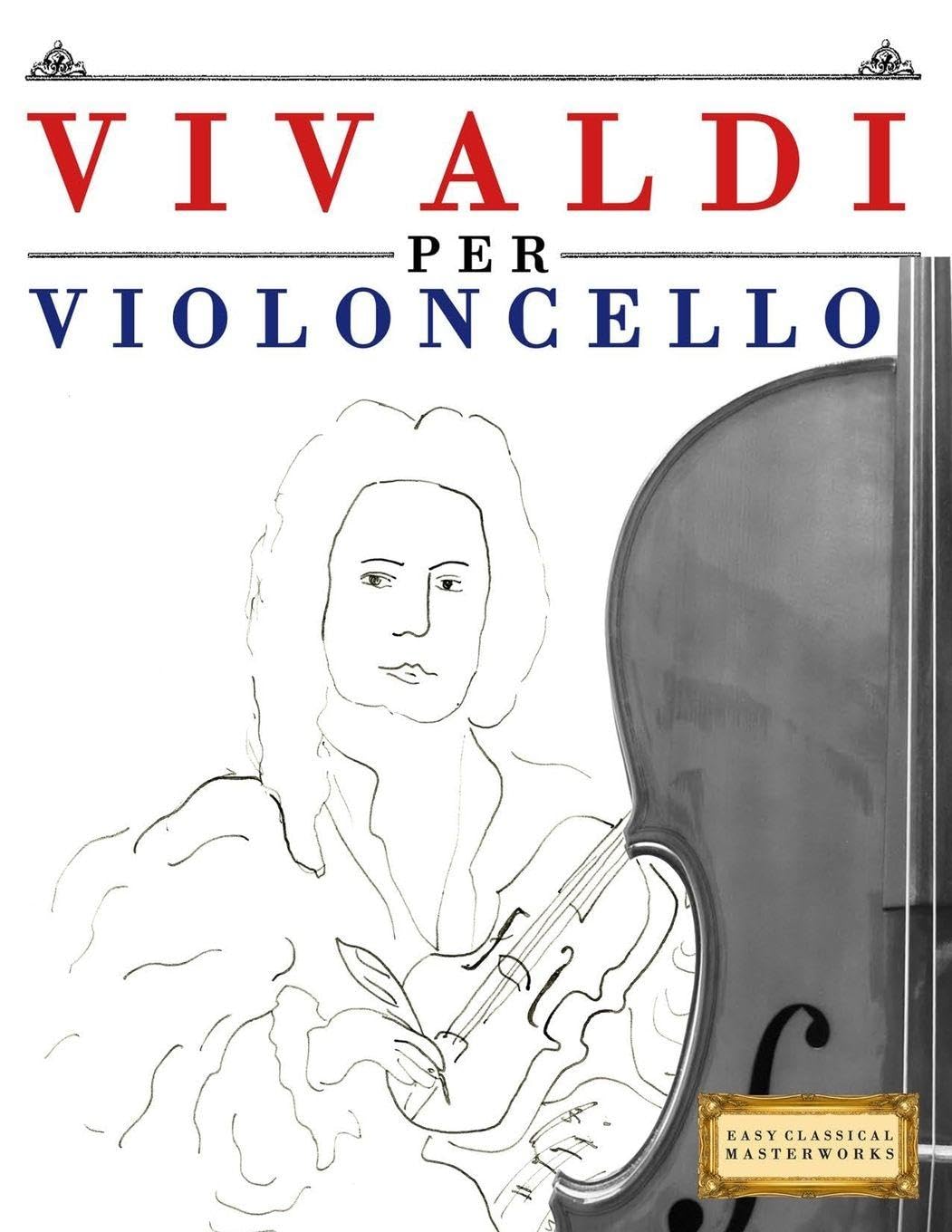 Vivaldi per Violoncello: 10 Pezzi Facili per Violoncello Libro per Principianti