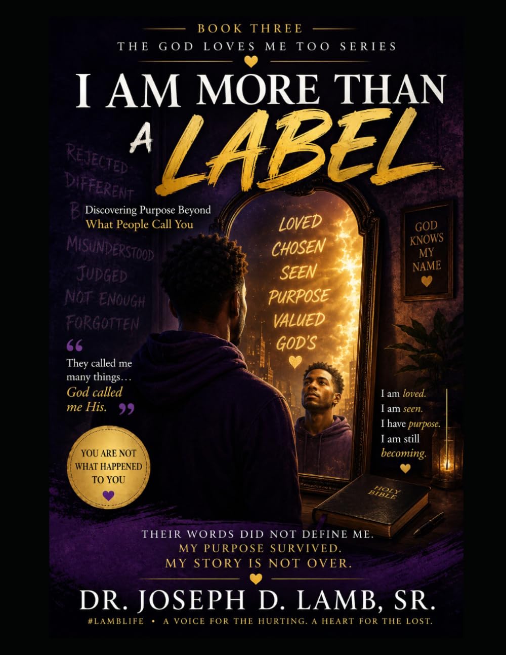 I AM MORE THAN A LABEL: Discovering Purpose Beyond What People Call You: 3 (The God Loves Me Too Series)