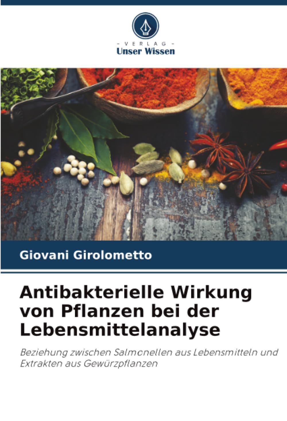 Antibakterielle Wirkung von Pflanzen bei der Lebensmittelanalyse: Beziehung zwischen Salmonellen aus Lebensmitteln und Extrakten aus Gewürzpflanzen