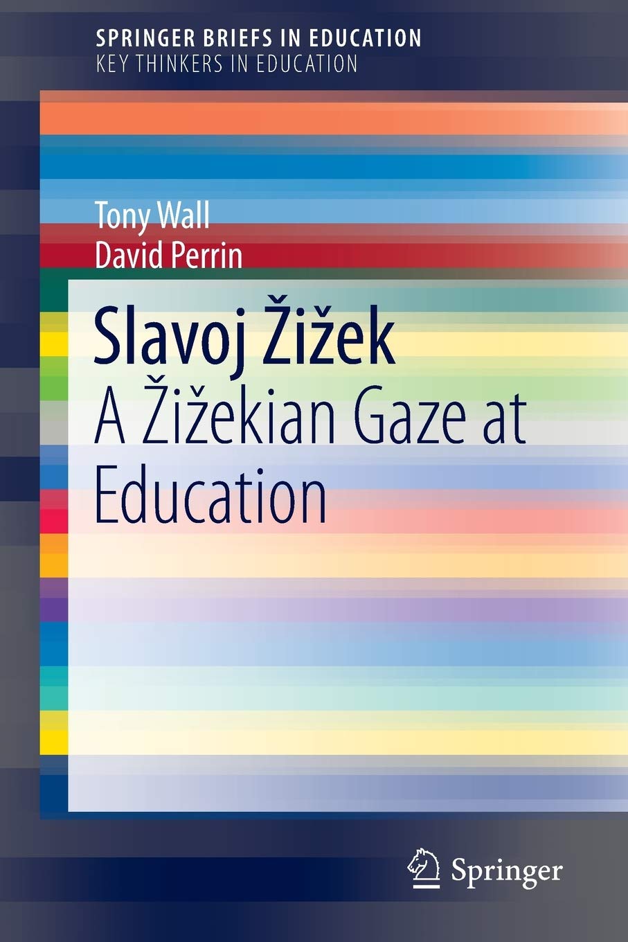 Slavoj Žižek: A Žižekian Gaze at Education (SpringerBriefs in Education)
