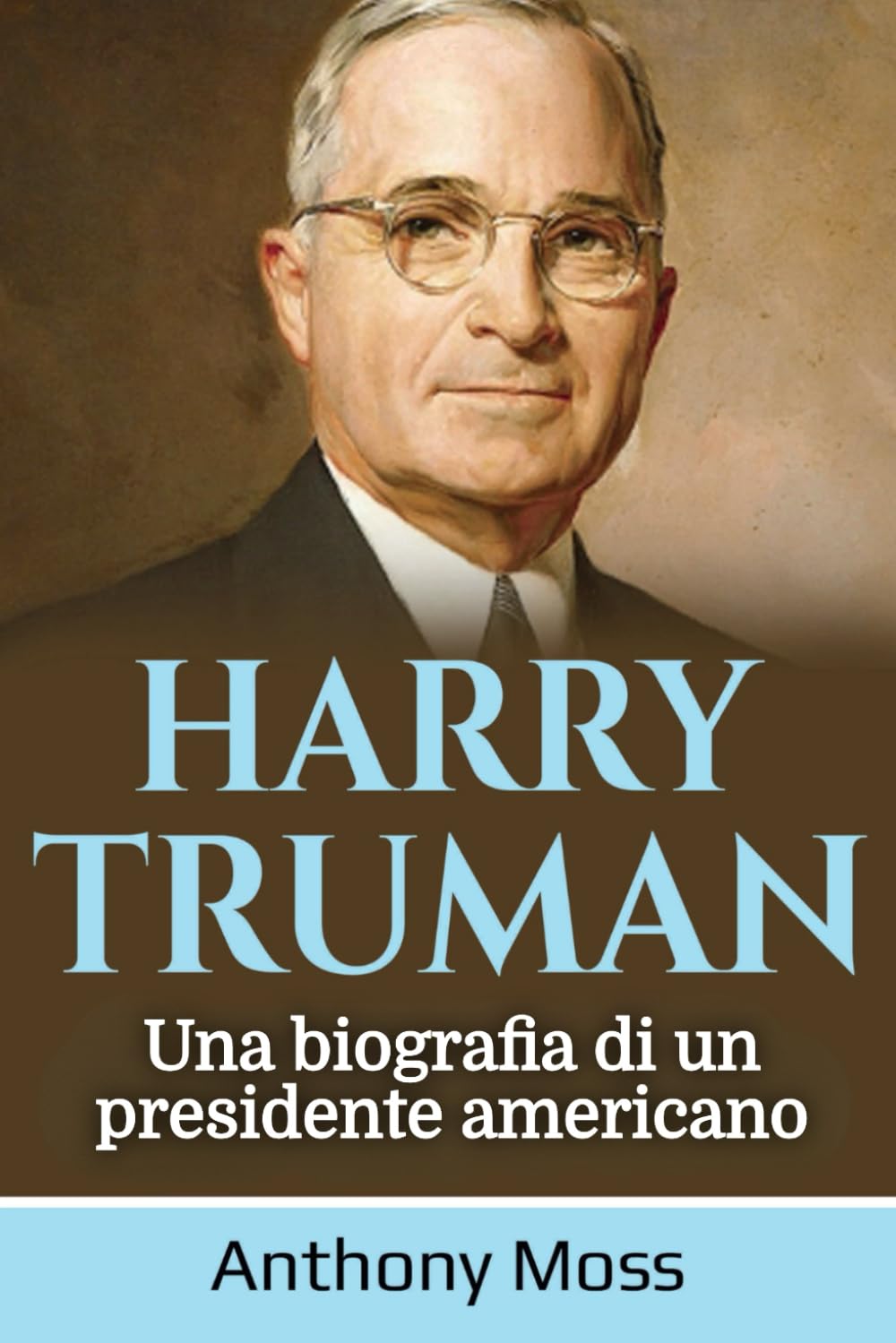 Harry Truman: Una biografia di un presidente americano