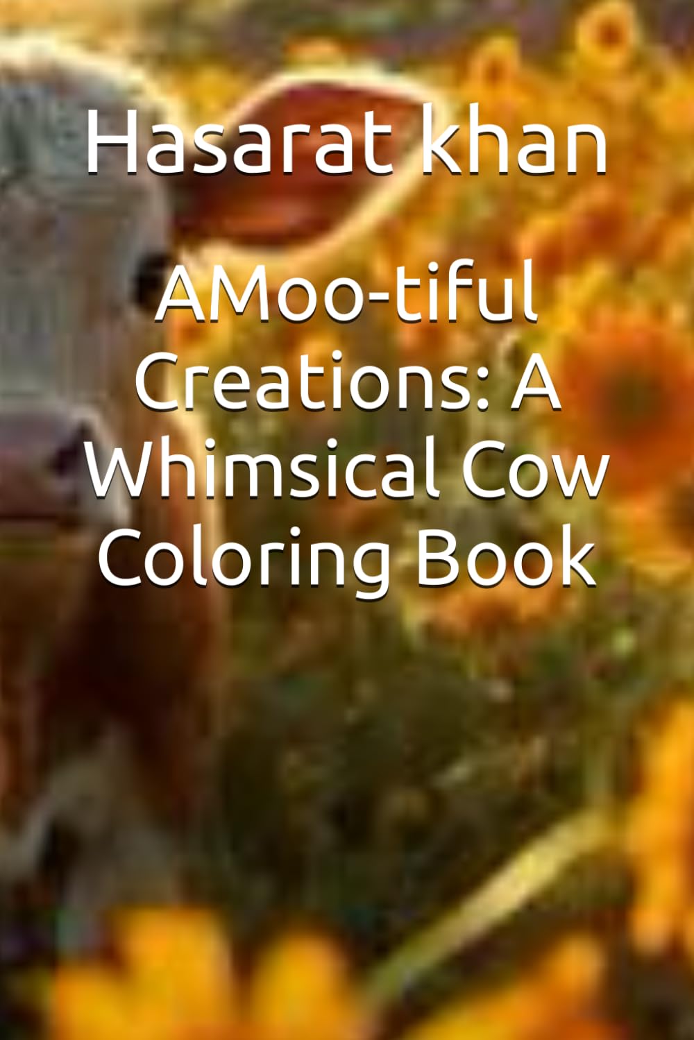 AMoo-tiful Creations: A Whimsical Cow Coloring Book