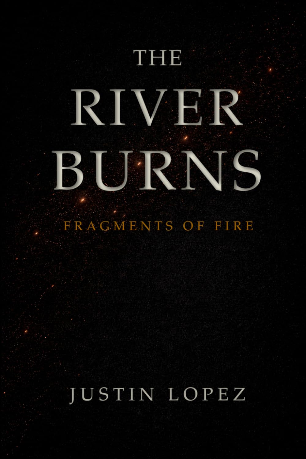 The River Burns: Fragments Of Fire