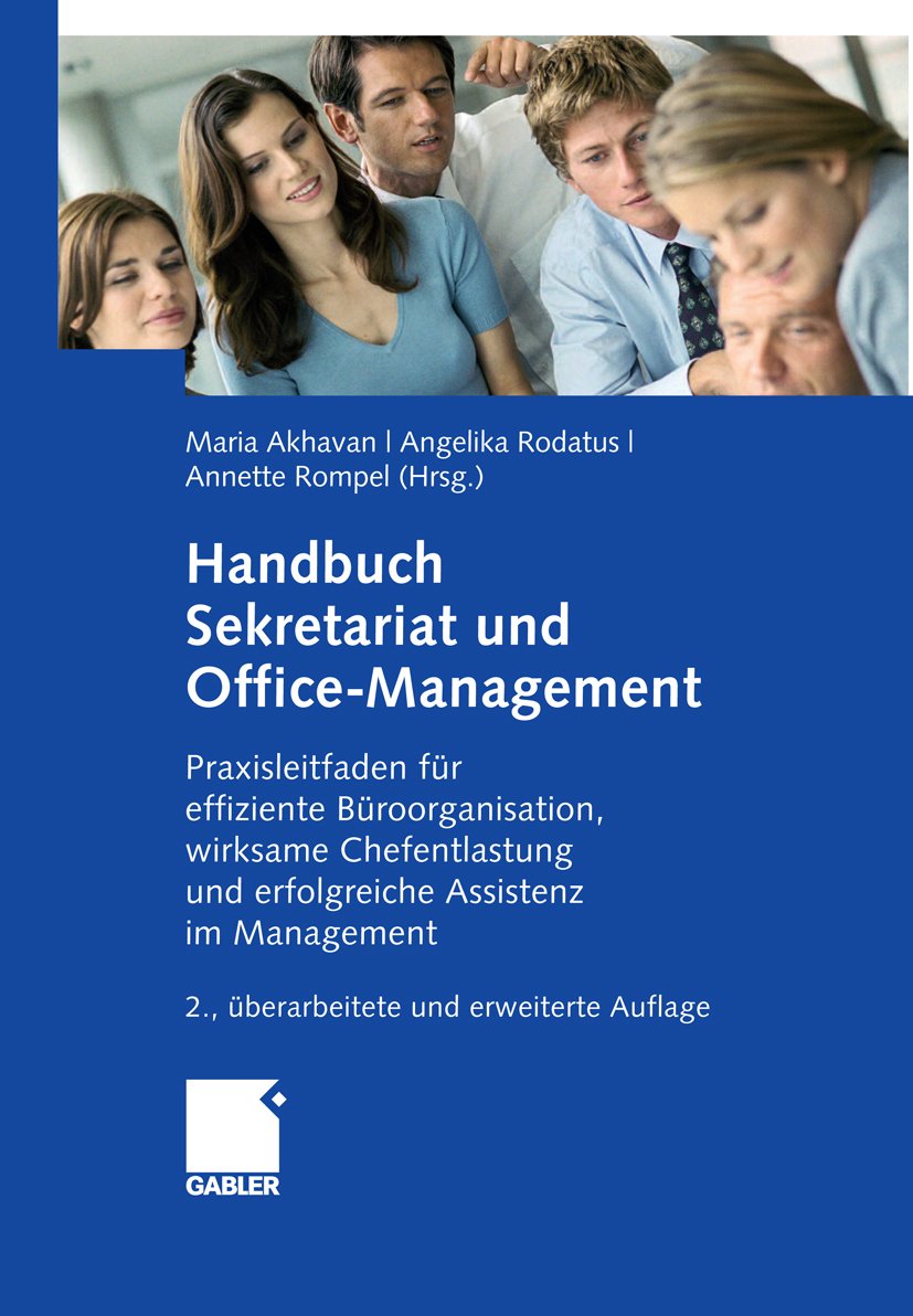 Handbuch Sekretariat und Office Management: Der Praxisleitfaden für effiziente Büroorganisation, wirksame Chefentlastung und erfolgreiche Assistenz im Management