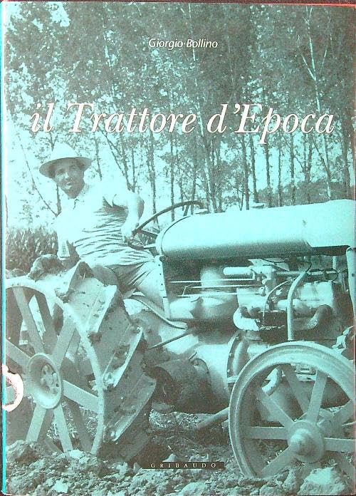  Il trattore d\'epoca. Ediz. illustrata