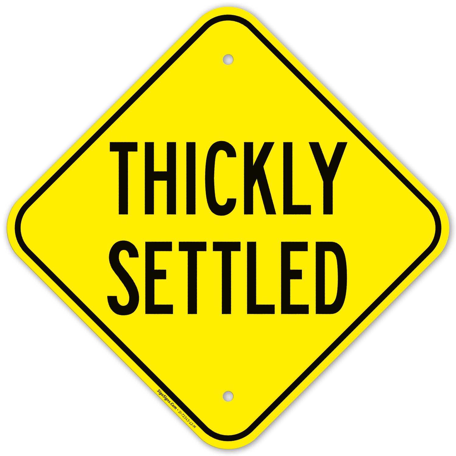 Thickly Settled Sign, 12x12 Inches, Rust Free .040 Aluminum, Fade Resistant, Made in USA
