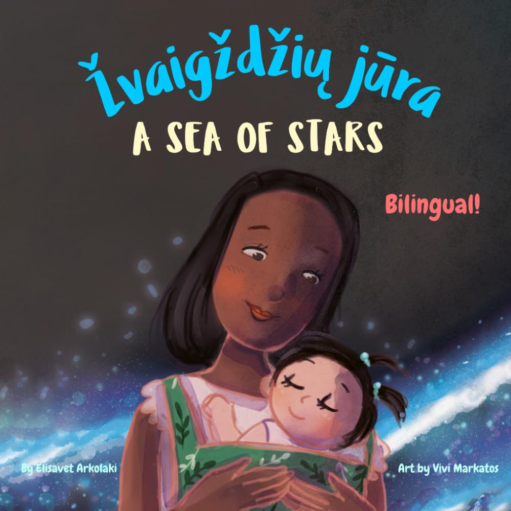 A Sea of Stars - Žvaigždžių jūra: A Lithuanian English bilingual children's book (girl edition). Βedtime story, babywearing, bioluminescence. ... ... Books - Fostering Creativity in Kids)