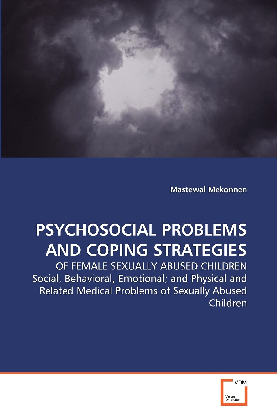 PSYCHOSOCIAL PROBLEMS AND COPING STRATEGIES: OF FEMALE SEXUALLY ABUSED CHILDREN Social, Behavioral, Emotional; and Physical and Related Medical Problems of Sexually Abused Children