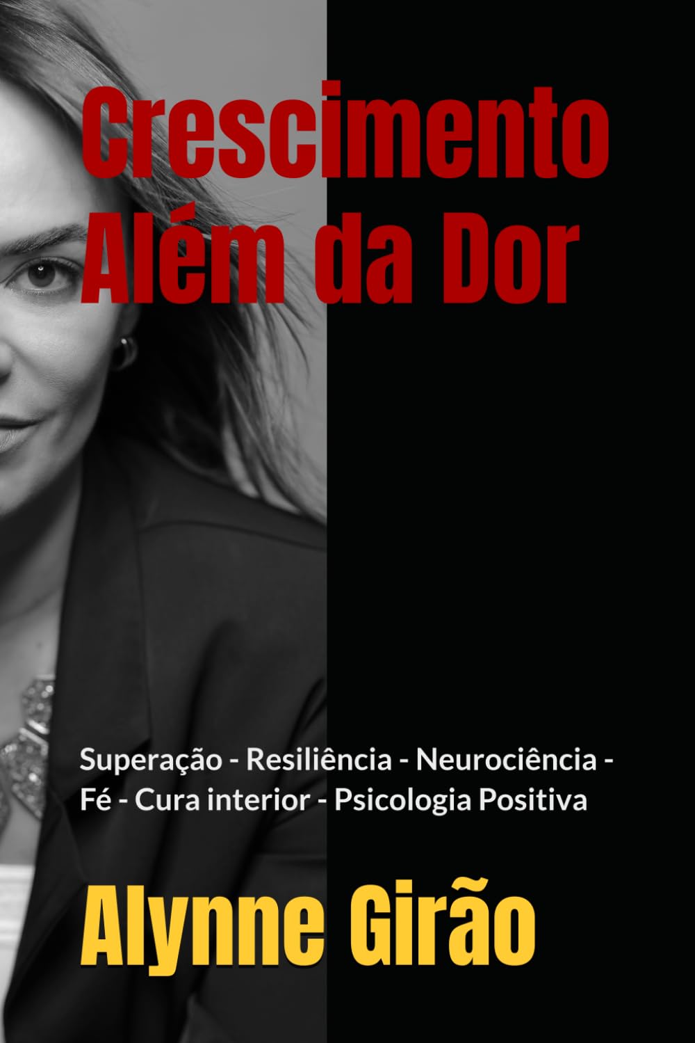 Crescimento Além da Dor: Superação - Resiliência - Neurociência - Fé - Cura interior - Psicologia Positiva