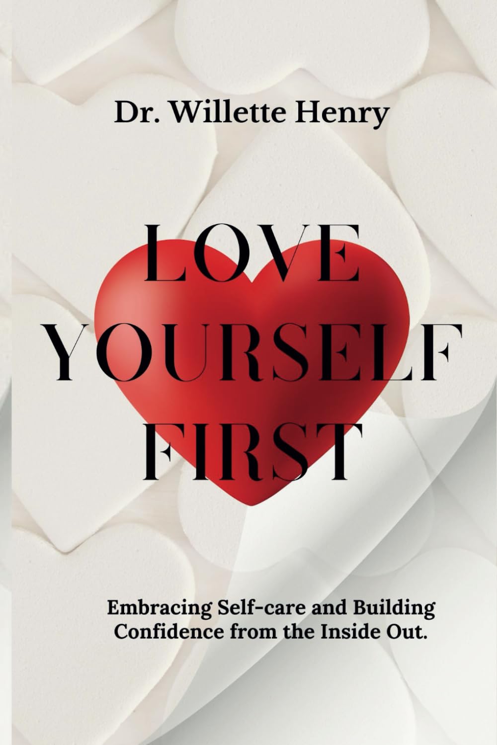 Love Yourself First: Embracing Self-care and Building Confidence from the Inside Out.