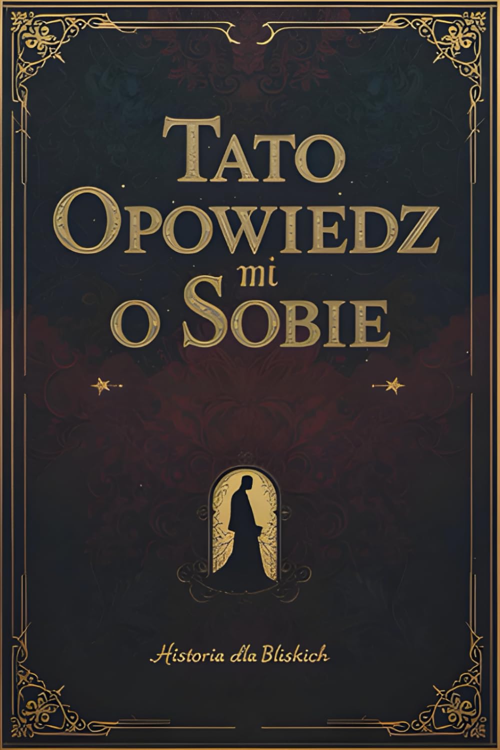 Tato opowiedz mi o sobie: Historia dla bliskich