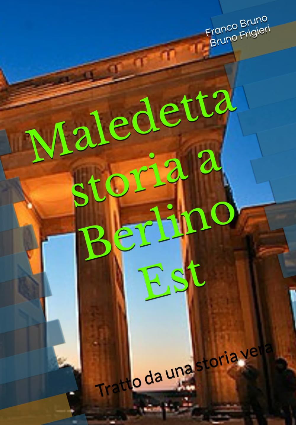 Maledetta storia a Berlino Est: Tratto da una storia vera