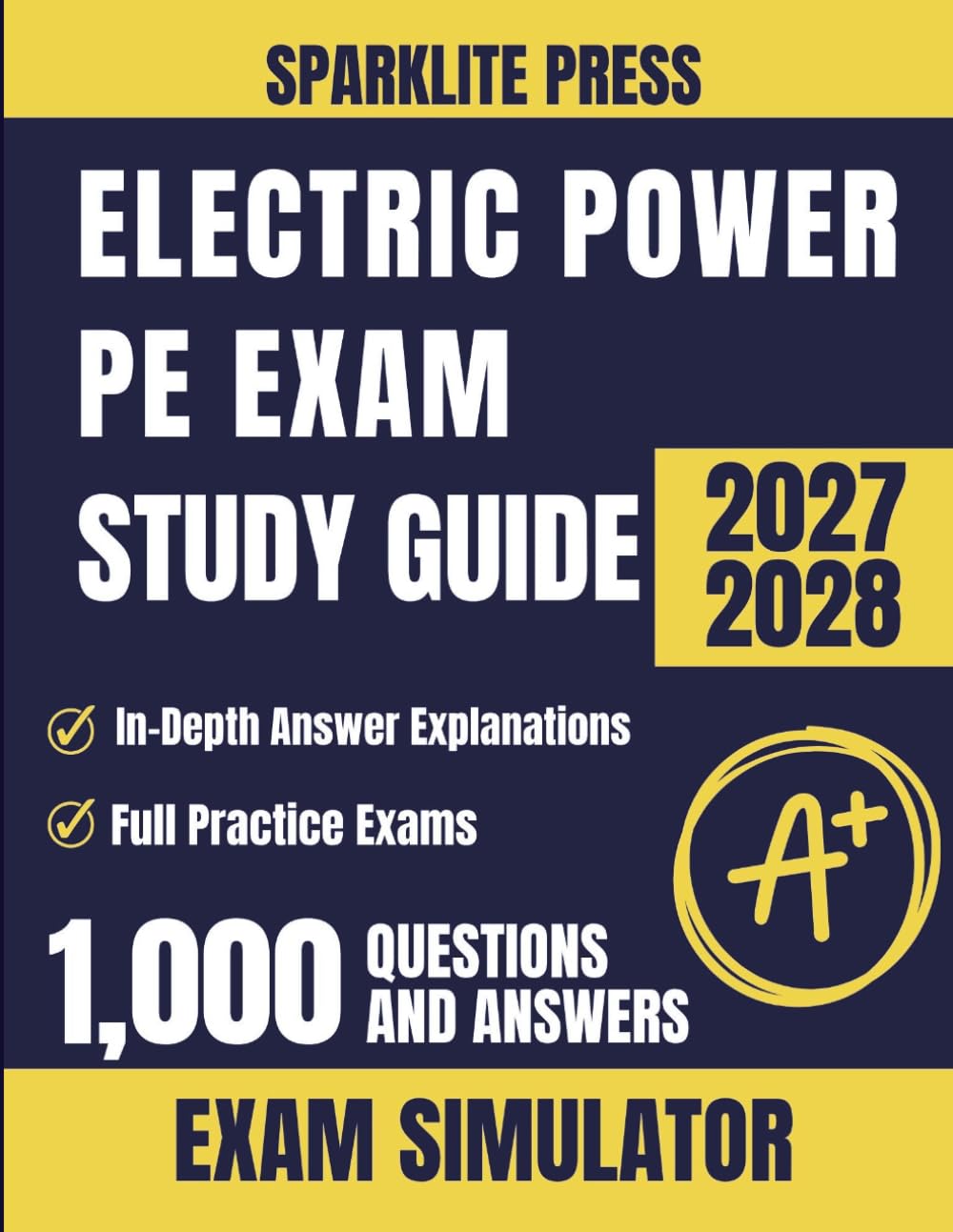 Electric Power PE Exam Study Guide 2027-2028: Complete Exam Prep with 1,000 Practice Questions, Answer Explanations and Exam Simulator