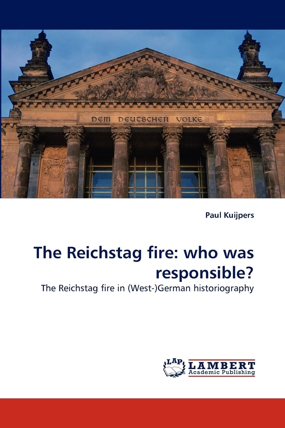 The Reichstag fire: who was responsible?: The Reichstag fire in (West-)German historiography