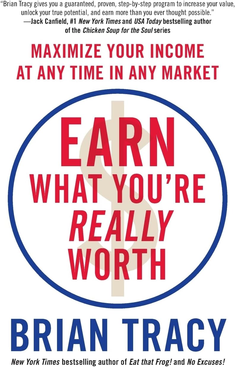 Earn What You're Really Worth: Maximize Your Income at Any Time in Any Market Paperback – April 23, 2013
