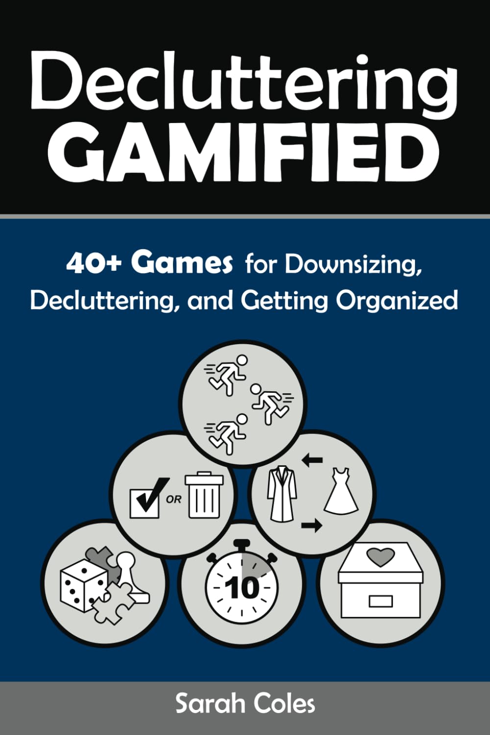 Decluttering Gamified: 40+ Games for Downsizing, Decluttering, and Getting Organized