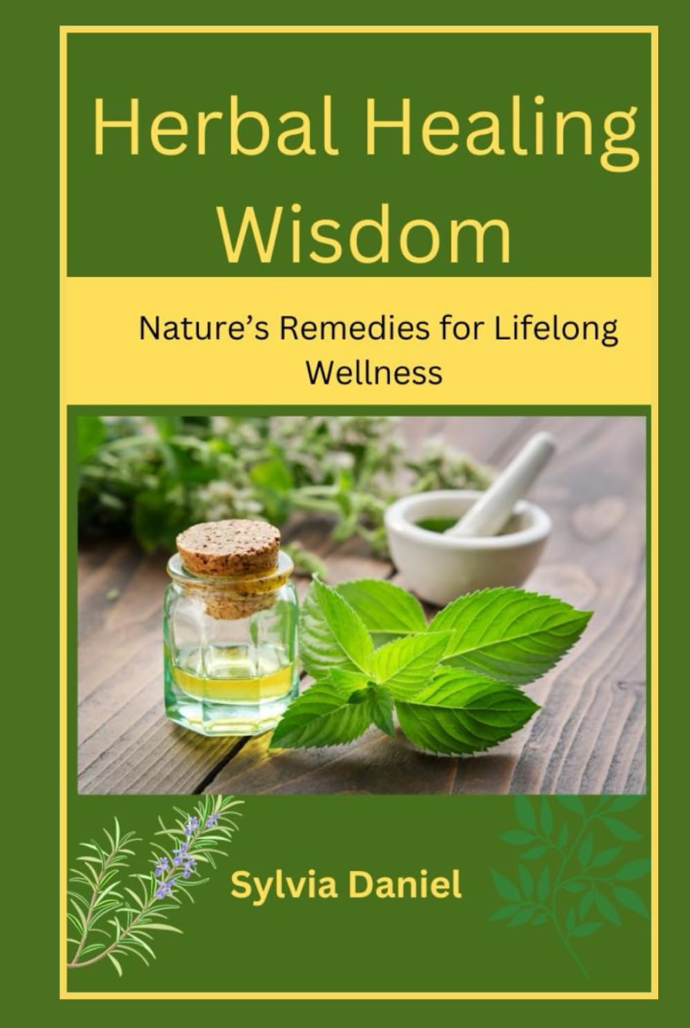 Herbal Healing Wisdom: Nature’s Remedies for Lifelong Wellness