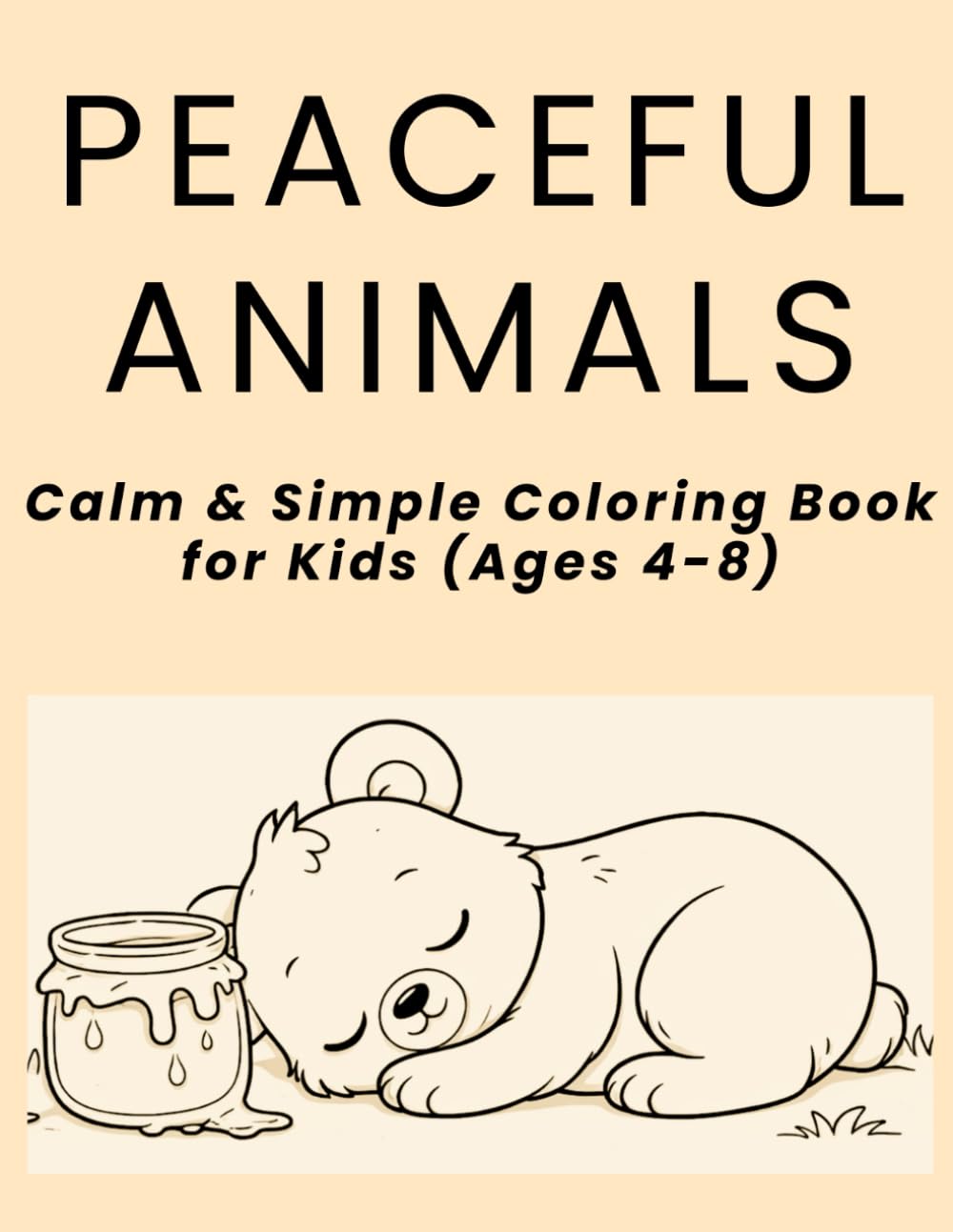 PEACEFUL ANIMALS: Calm & Simple Coloring Book for Kids (Ages 4-8)