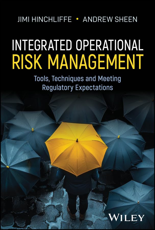 Integrated Operational Risk Management: Tools, Techniques and Mee...