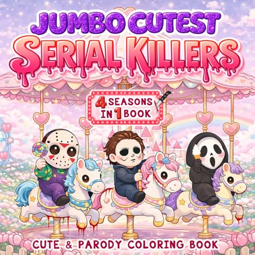Jumbo Cutest Serial Killers Coloring Book: 4 Seasons In 1 Book | A Cozy Chaos Coloring Book of Killer-Cute Moments All Year Long, for Horror Fans Who Love Cute Gone Wrong