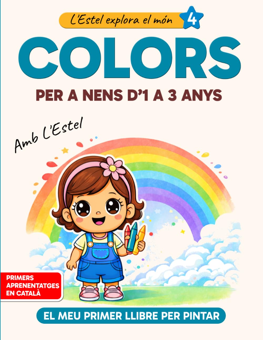 Colors per a nens d’1 a 3 anys: Llibre per pintar i aprendre els colors (Primers aprenentatges en català): Amb Estel | Aprendre els colors bàsics amb dibuixos senzills (L'Estel explora el món)