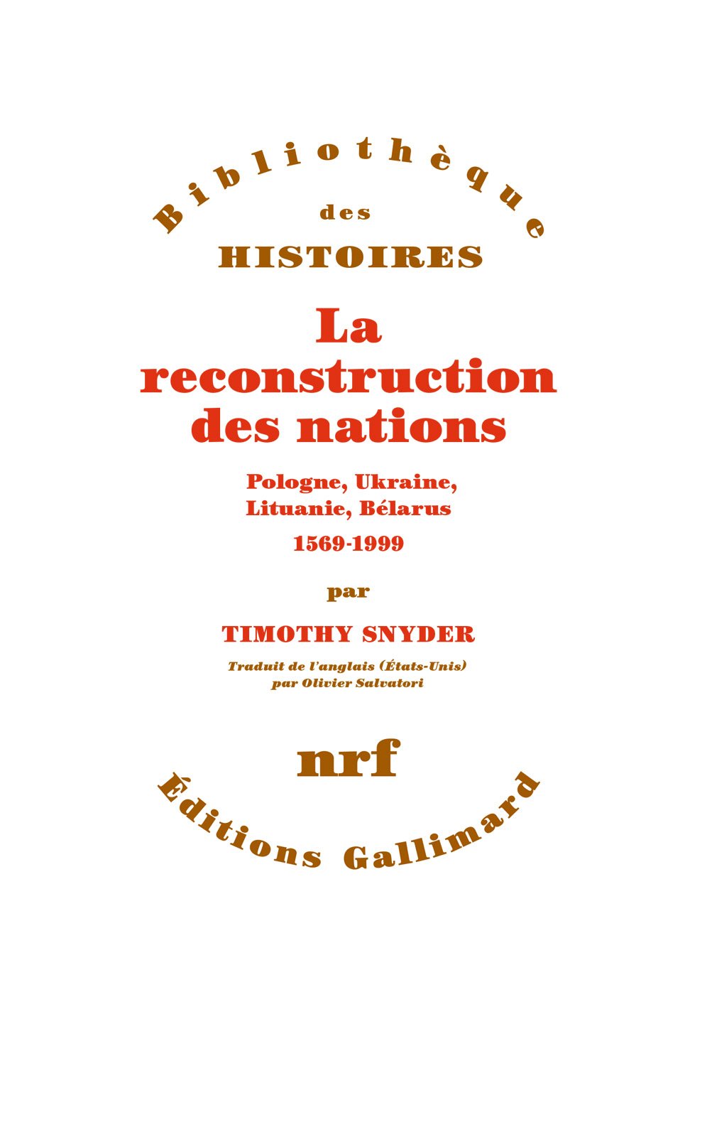 La reconstruction des nations. Pologne, Ukraine, Lituanie, Bélarus (1569-1999)
