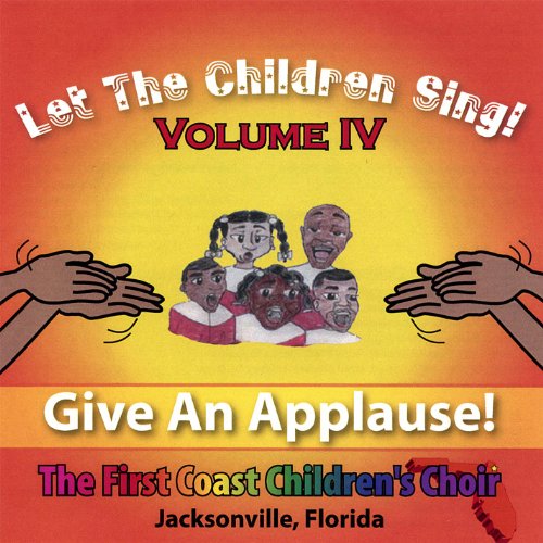 Play Let The Children Sing! Volume IV "Give An Applause" by First Coast ...
