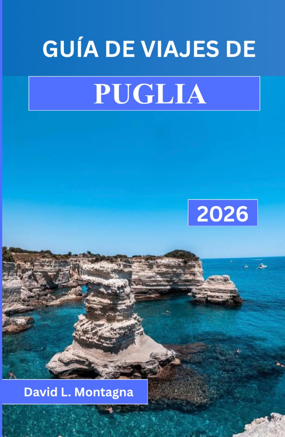 GUÍA DE VIAJES DE PUGLIA 2026: Un viaje por el sur de Italia con rutas panorámicas, pueblos históricos, días de playa y consejos de expertos para quienes visitan la ciudad por primera vez