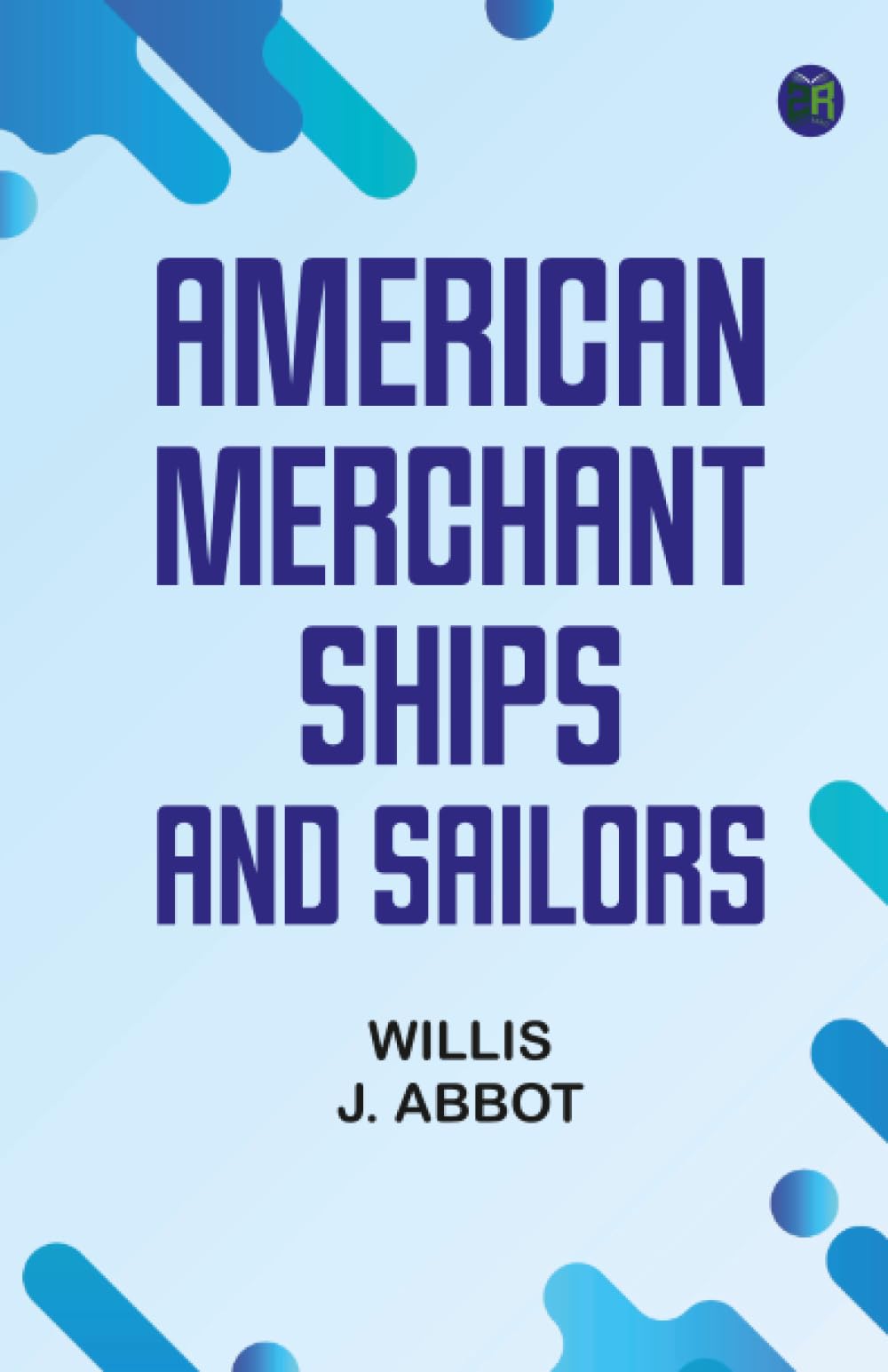 American Merchant Ships and Sailors