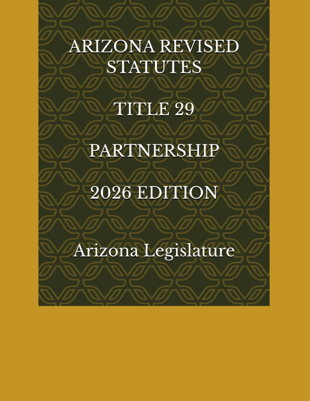 ARIZONA REVISED STATUTES TITLE 29 PARTNERSHIP 2026 EDITION