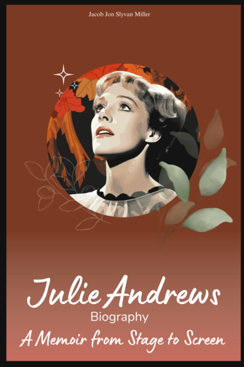 JULIE ANDREWS Biography: A Memoir from Stage to Screen