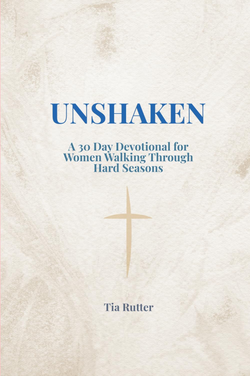 Unshaken: 30 Devotions for the Storms You Didn’t Choose