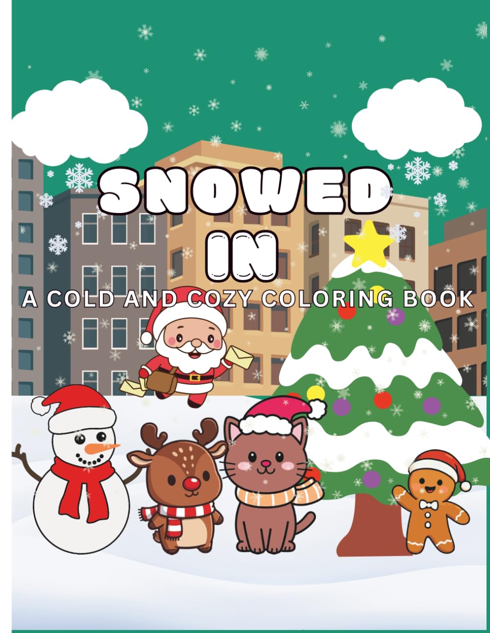 Snowed In: A Cold and Cozy Christmas Coloring Book: Relaxing Holiday Scenes, Winter Wonderland Art, and Festive Designs for All Ages