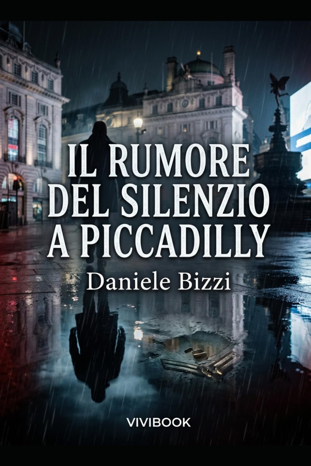 Il Rumore del Silenzio a Piccadilly (Le avventure di un Carabiniere)