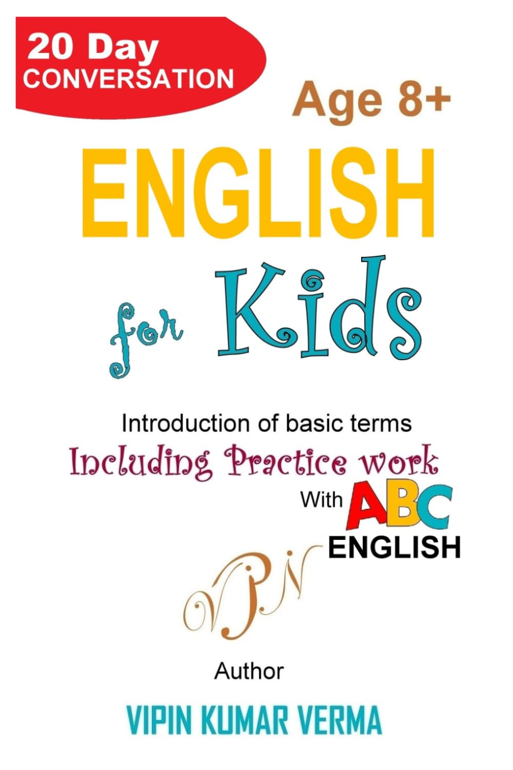 ENGLISH FOR KIDS: A 20-Day Conversation to Learn Basic Terms, Grammar, and Vocabulary